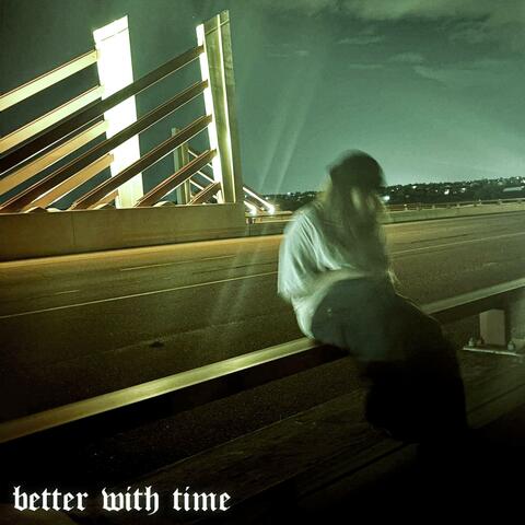 better with time