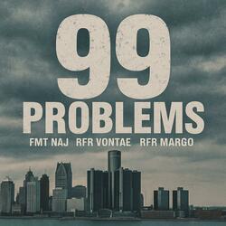 99 problems (feat. FMT Naj & RFR Vontae)