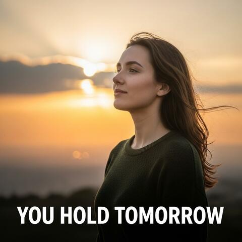 You Hold Tomorrow