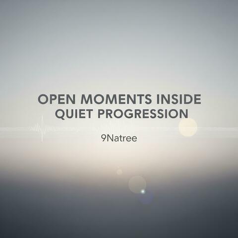 Open Moments Inside Quiet Progression
