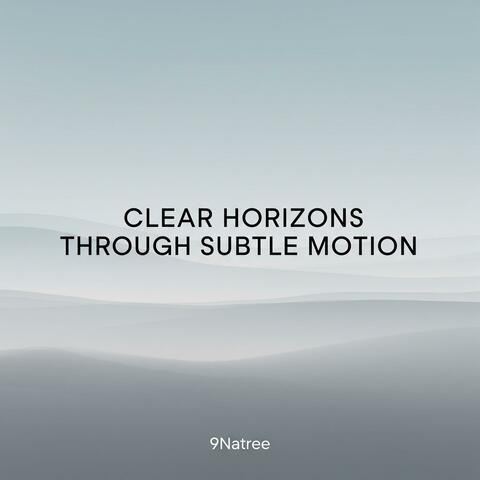 Clear Horizons Through Subtle Motion