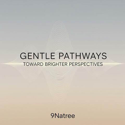 Gentle Pathways Toward Brighter Perspectives
