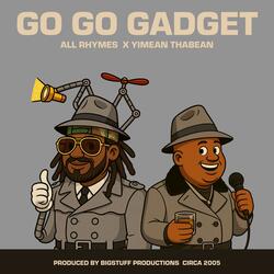 Go Go Gadget (feat. Yimean ThaBean)