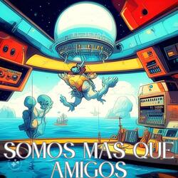 SOMOS MAS QUE AMIGOS