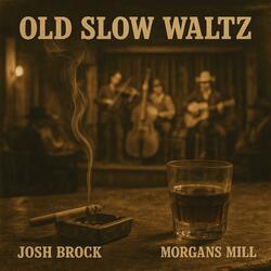 Old Slow Waltz (feat. Morgans Mill)
