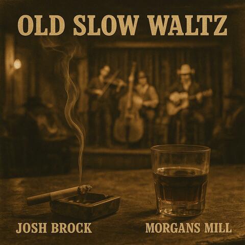 Old Slow Waltz (feat. Morgans Mill)