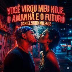 Voce virou meu hoje amanha e o futuro