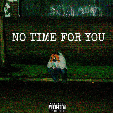 NO TIME FOR YOU