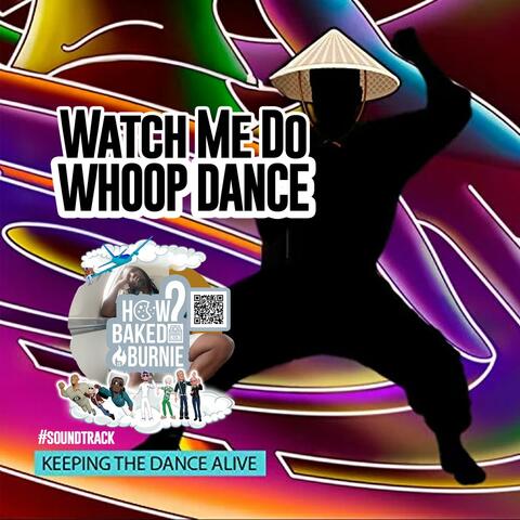 Watch Me Do Whoop Dance