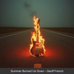 Summer Burned Us Down