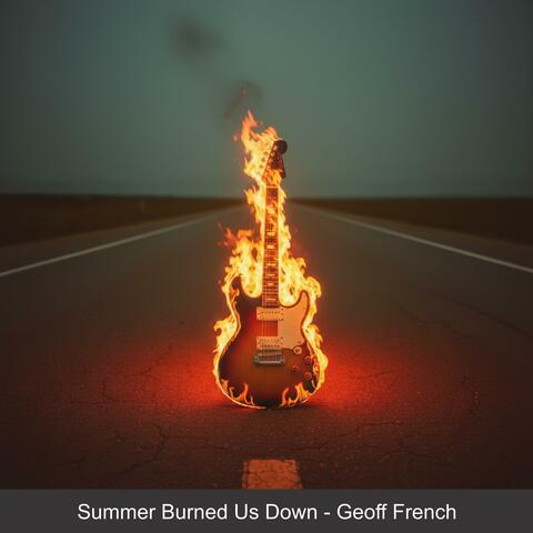 Summer Burned Us Down