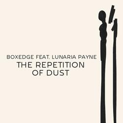 The Repetition of Dust (feat. Lunaria Payne)