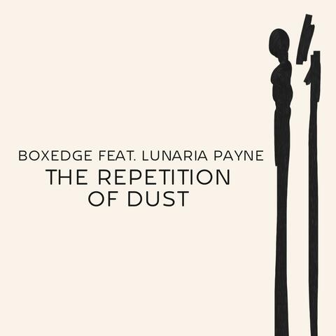 The Repetition of Dust (feat. Lunaria Payne)