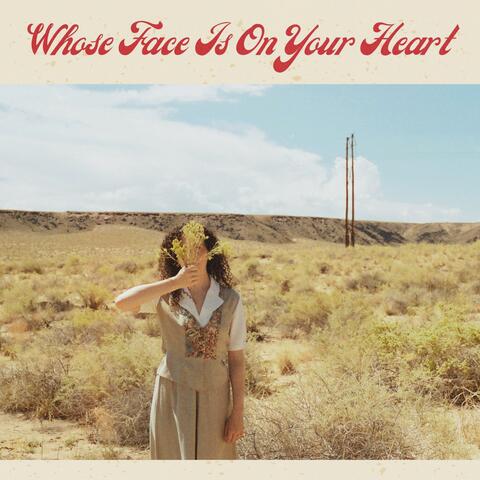 Whose Face Is On Your Heart