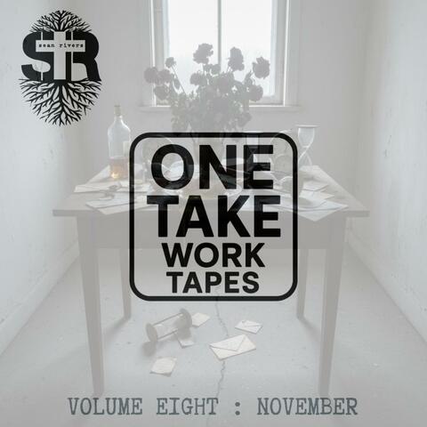 One Take Work Tapes (Volume 8: November)