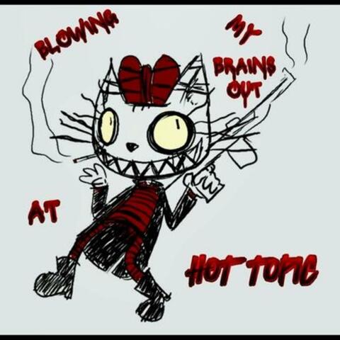 Blowing My Brains Out At Hot Topic (feat. Pocomota)