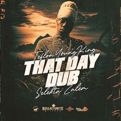That day Dub (feat. Teflon Young King & Selekta Zalem)
