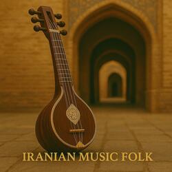 Iranian Music Folk – Tunes from the Silk Road