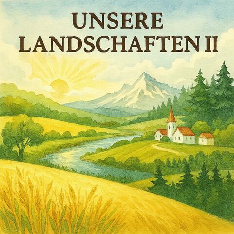 Unsere Landschaften II