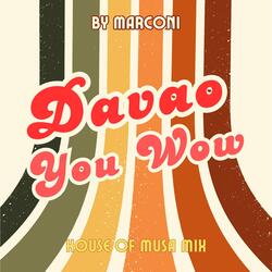 Davao You Wow (MUSA House Mix)