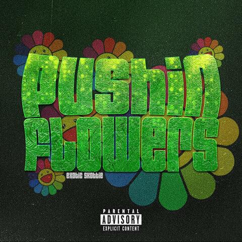 Pushin Flowers
