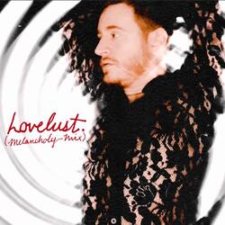 Lovelust. (Melancholy Mix)