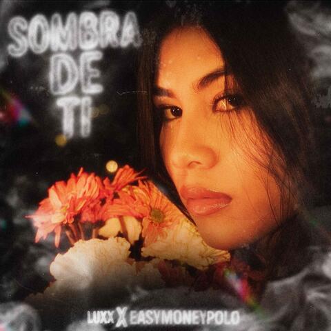 SOMBRA DE TI (feat. Easymoneypolo)