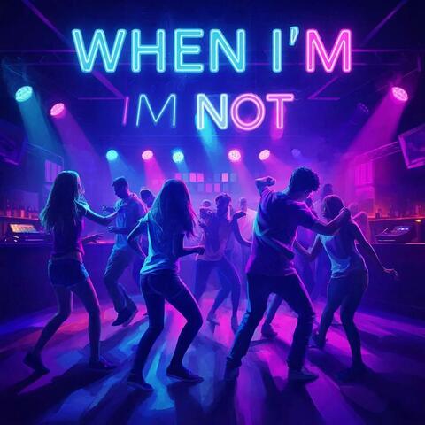 When I'm Not