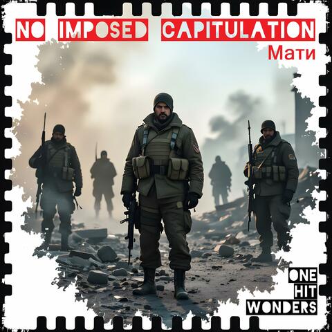 NO IMPOSED CAPITULATION (Мати)