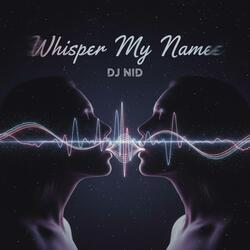 Whisper My Name