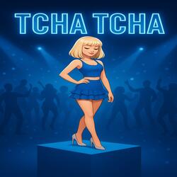 Tcha Tcha