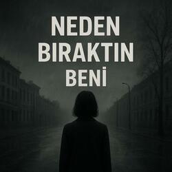 Neden Bıraktın Beni?