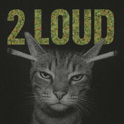 2LOUD (feat. Bubba44)