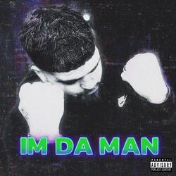 IM DA MAN