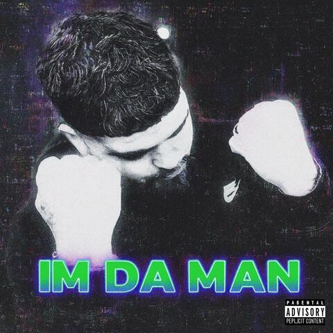 IM DA MAN