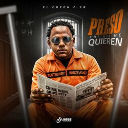 El Green0.28 (PRESO EH' QUE ME QUIEREN)