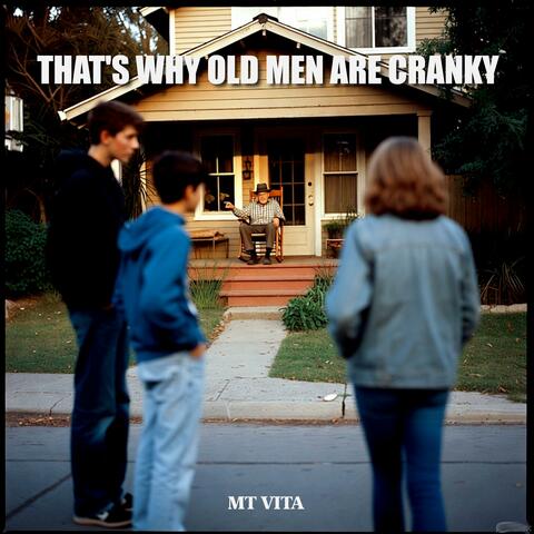 That's Why Old Men Are Cranky