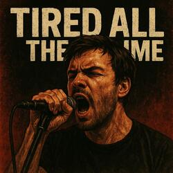 TIRED ALL THE TIME