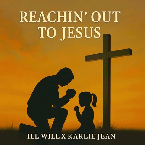 Reachin' Out To Jesus (feat. Karlie Jean)