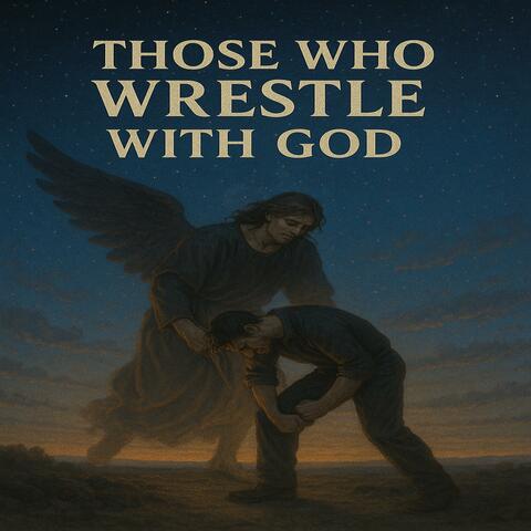 Those Who Wrestle with God
