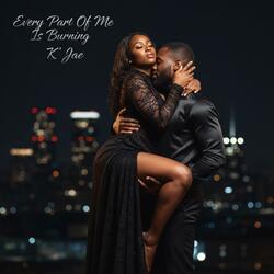 Every Part Of Me Is Burning