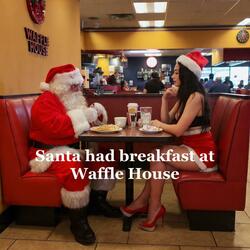santa had breakfast at waffle house