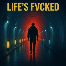 Lifes Fvcked