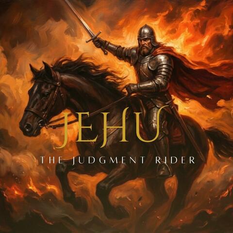 JEHU – The Judgment Rider