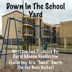 Down In The School Yard (feat. Dahut & Eric “Smidi” Smith)