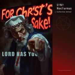 For Chr*st's Sake! (feat. S†N† Noc†urnus)