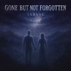 Gone But Not Forgotten