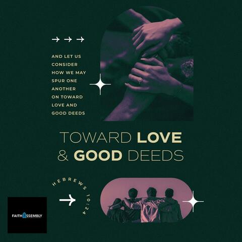 Toward Love & Good Deeds