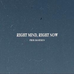 right mind, right now