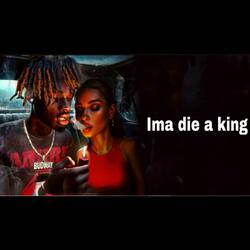 Ima die a king